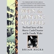 When The Dancing Stopped: The Real Story of the Morro Castle Disaster and Its Deadly Wake | [Brian Hicks]