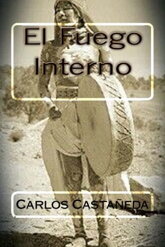 El Fuego Interno (Spanish Edition), by Carlos Castaneda