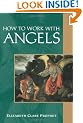 How to Work with Angels (Pocket Guides to Practical Spirituality)