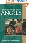 How To Work With Angels (Pocket Guides to Practical Spirituality)