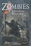 Zombies: A Field Guide to the Walking Dead