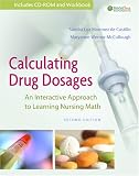 Calculating Drug Dosages: An Interactive Approach to Learning Nursing Math