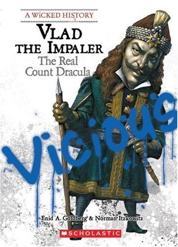 Vlad the Impaler: The Real Count Dracula (Wicked: True Stories of Villains Who Changed the Course of W) by Goldberg, Enid A. (September 1, 2007) Library Binding