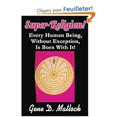 Super-Religion: Every Human Being, Without Exception, Is Born With It