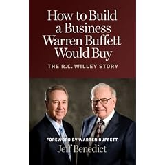 How to Build a Business Warren Buffett Would Buy: The R. C. Willey Story: Jeff Benedict