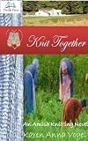 Knit Together : An Amish Knitting Novel