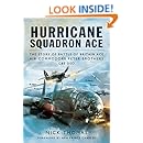 Hurricane Squadron Ace: The Story of Battle of Britain Ace, Air Commodore Peter Brothers, CBE, DSO, DFC and Bar