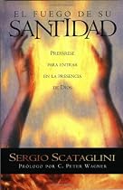 El fuego de su santidad/ The Fire of their Sainthood: Preparese Para Entrar En LA Presencia De Dios (Spanish Edition)