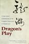 Dragon's Play: A New Taoist Transmission of the Complete Experience of Human Life