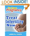 To Your Pregnancy : Treat Infertility Now - 
