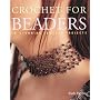 Crochet for Beaders: 18 Stunning Jewelry Projects von Ruth Herring