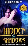 Hidden In Shadows: A Fae Vampire Action and Adventure Fantasy Romance (Shadow Court Chronicles: Faerie Series Book 1)