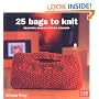 25 Bags to Knit: Beautiful Bags in Stylish Colours