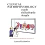 Clinical Pathophysiology Made Ridiculously Simple