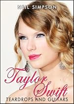 Taylor Swift: Teardrops and Guitars Taylor Swift: Teardrops and Guitars