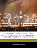 A Reference Guide to the 1994 Country Music Association Awards: Featuring Vince Gill and Pam Tillis