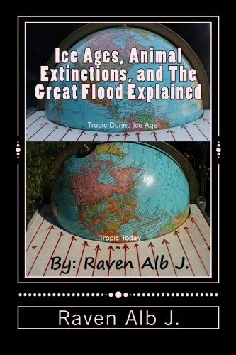 Ice Ages, Animal Extinctions, and The Great Flood Explained
