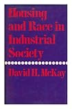 Housing and race in industrial society : civil rights and urban policy in Britain and the United States
