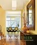 Dreaming Green: Eco-Fabulous Homes Designed to Inspire