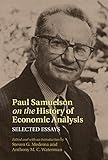 Paul Samuelson on the history of economic analysis : selected essays