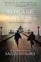 Nunca Me Abandones = Never Let Me Go (Vintage Espanol)