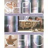 Shell Chic: The Ultimate Guide to Decorating Your Home With Seashells ~ Marlene Hurley Marshall
