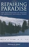 Repairing Paradise: The Restoration of Nature in Americas National Parks