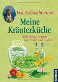Produkt-Bild: Meine Kr&auml;uterk&uuml;che: Heilkr&auml;ftige Rezepte aus Natur und Garten