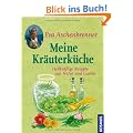 Meine Kr�uterk�che: Heilkr�ftige Rezepte aus Natur und Garten