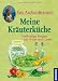 Bücher : Meine Kräuterküche: Heilkräftige Rezepte aus Natur und Garten