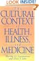 The Cultural Context of Health, Illness, and Medicine: