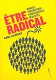 Etre radical : Manuel pragmatique pour radicaux r�alistes