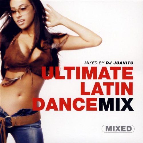 Ultimate Latin Dance Mix- DJ Juanito
