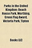 Parks in the United Kingdom Parks in the United Kingdom: Beach House Park, Worthing, Green Flag Award, Victoria Park, Beach House Park, Worthing, Gree-