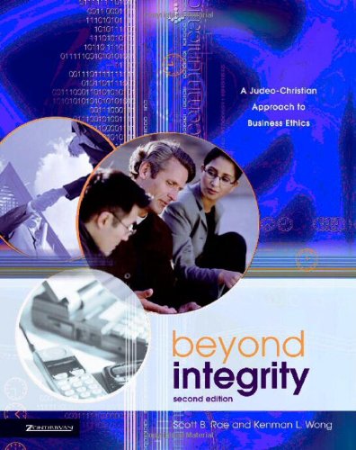 Beyond Integrity: A Judeo-Christian Approach to Business Ethics
