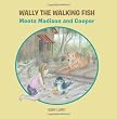 Wally the Walking Fish: Meets Madison and Cooper