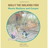 Wally the Walking Fish: Meets Madison and Cooper