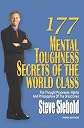 177 Mental Toughness Secrets of the World Class: The Thought Processes, Habits and Philosophies of the Great Ones, 3rd Edition (Volume 3)