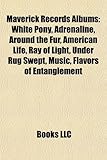 Maverick Records Albums: White Pony, Adrenaline, Around the Fur, American Life, Ray of Light, Under Rug Swept, Music, Flavors of Entanglement-