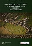 Archaeological excavations at Scholes Lodge Farm, Scholes, West Yorkshire