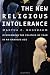 Image of The New Religious Intolerance: Overcoming the Politics of Fear in an Anxious Age