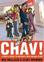 Chav! A User's Guide to Britain's New Ruling Class