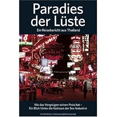 Paradies der L�ste - Ein Reisebericht aus Thailand: Wo das Vergn�gen seinen Preis hat - Ein Blick hinter die Kulissen der Sex-Industrie