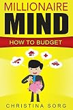 Millionaire Mind: How to Budget (The Millionaire Mind Saga Book 1)