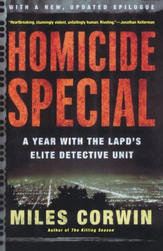 Homicide Special: A Year with the LAPD's Elite Detective Unit, by Miles Corwin Homicide Special: A Year with the LAPD's Elite Detective Unit, by Miles Corwin