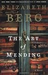 The Art of Mending: A Novel (Berg, Elizabeth) 1st (first) edition by Berg, Elizabeth published by Random House (2004) [Hardcover]