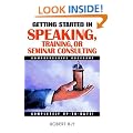 Getting Started in Speaking, Training, or Seminar Consulting