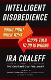 Intelligent disobedience : doing right when what you're told to do is wrong