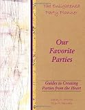 The Enlightened Party Planner: Guides to Creating Parties from the Heart - Our Favorite Parties