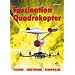 Faszination Quadrokopter: Technik, Elektronik, Flugpraxis